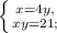 \left \{ {{x = 4y,} \atop {xy = 21;}} \right.