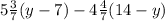 5 \frac{3}{7} (y - 7) - 4 \frac{4}{7} (14 - y)