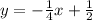 y=-\frac{1}{4}x+\frac{1}{2}