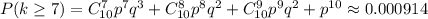 P(k\geq7)=C^7_{10}p^7q^3+C^8_{10}p^8q^2+C^9_{10}p^9q^2+p^{10}\approx0.000914