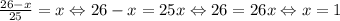 \frac{26-x}{25}=x\Leftrightarrow 26-x=25x \Leftrightarrow 26=26x \Leftrightarrow x=1