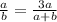 \frac{a}{b}=\frac{3a}{a+b}