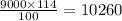 \frac{9000 \times 114}{100} = 10260