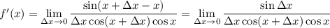 f'(x)=\lim\limits_{\Delta x\to 0}} \dfrac{\sin(x+\Delta x-x)}{\Delta x\cos(x+\Delta x)\cos x}=\lim\limits_{\Delta x\to 0}} \dfrac{\sin\Delta x}{\Delta x\cos(x+\Delta x)\cos x}