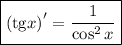 \boxed{\left(\mathrm{tg}x\right)'= \dfrac{1}{\cos^2 x}}