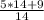 \frac{5*14+9}{14}