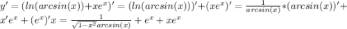 y' = (ln(arcsin(x)) + xe^{x} )' = (ln(arcsin(x)))'+(xe^{x})' = \frac{1}{arcsin(x)}*(arcsin(x))'+x'e^{x}+(e^{x})'x = \frac{1}{\sqrt{1-x^2}arcsin(x)}+e^x+xe^x