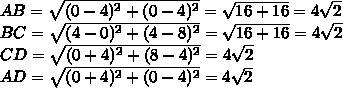 Даны точки a(0; 0) b(4; 4) c(0; 8) d(-4; 4).покажите, что четырехугольник abcd-квадрат распишете