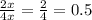 \frac{2x}{4x} = \frac{2}{4 } = 0.5