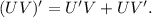 (UV)' = U'V + UV'.