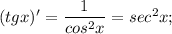 (tgx)' = \dfrac{1}{cos^2x} = sec^2x;