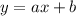 y=ax+b\\ \\