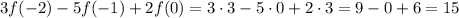 3f(-2)-5f(-1)+2f(0)=3\cdot3-5\cdot0+2\cdot3=9-0+6=15