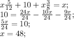 x\frac{5}{12}+10+x\frac{3}{8}=x;\\10=\frac{24x}{24}-\frac{10x}{24}-\frac{9x}{24};\\\frac{5x}{24}=10;\\x=48;