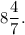 8\dfrac{4}{7}.