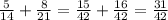 \frac{5}{14} +\frac{8}{21} =\frac{15}{42} +\frac{16}{42} =\frac{31}{42}