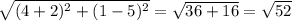 \sqrt{(4 + 2) ^{2} + (1 - 5) {}^{2} } = \sqrt{36 + 16} = \sqrt{52}