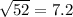 \sqrt{52} = 7.2