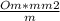 \frac{Om* mm2}{m}