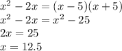 {x}^{2} - 2x = (x - 5)(x + 5) \\ {x }^{2} - 2x = {x}^{2} - 25 \\ 2x = 25 \\ x = 12.5