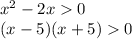 {x}^{2} - 2x 0 \\ (x - 5)(x + 5) 0