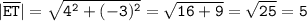 \tt|\overline{ET}|=\sqrt{4^2+(-3)^2}= \sqrt{16+9}= \sqrt{25}=5