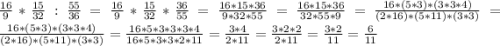 \frac{16}{9} * \frac{15}{32} : \frac{55}{36} = \frac{16}{9} * \frac{15}{32} * \frac{36}{55} = \frac{16*15*36}{9*32*55} = \frac{16*15*36}{32*55*9} = \frac{16*(5*3)*(3*3*4)}{(2*16)*(5*11)*(3*3)} = \frac{16*(5*3)*(3*3*4)}{(2*16)*(5*11)*(3*3)} = \frac{16*5*3*3*3*4}{16*5*3*3*2*11} = \frac{3*4}{2*11} = \frac{3*2*2}{2*11} = \frac{3*2}{11} = \frac{6}{11}