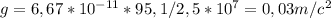 g=6,67*10^{-11}*95,1/2,5*10^7=0,03 m/c^{2}