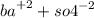 {ba}^{ + 2} + {so4}^{ - 2}