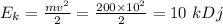 E_k=\frac{mv^2}{2}=\frac{200\times10^2}{2}=10~kDj