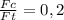 \frac{Fc}{Ft}=0,2