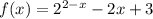 f(x)=2^{2-x}-2x+3