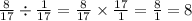 \frac{8}{17} \div \frac{1}{17} = \frac{8}{17} \times \frac{17}{1} = \frac{8}{1} = 8