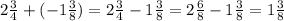 2\frac{3}{4}+(-1 \frac{3}{8})=2\frac{3}{4} -1\frac{3}{8}=2 \frac{6}{8}-1 \frac{3}{8}=1 \frac{3}{8}