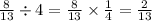 \frac{8}{13} \div 4 = \frac{8}{13} \times \frac{1}{4} = \frac{2}{13}