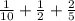 \frac{1}{10} +\frac{1}{2} +\frac{2}{5}