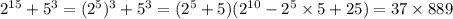 2^{15}+5^3=(2^5)^3+5^3=(2^5+5)(2^{10}-2^5\times 5+25)=37\times889