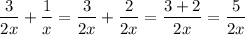 $\frac{3}{2x}+\frac{1}{x}=\frac{3}{2x}+\frac{2}{2x}=\frac{3+2}{2x}=\frac{5}{2x}