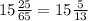 15\frac{25}{65} =15\frac{5}{13}