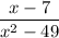 \dfrac{x-7}{x^2-49}