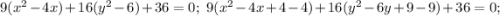 9(x^2-4x)+16(y^2-6)+36=0;\ 9(x^2-4x+4-4)+16(y^2-6y+9-9)+36=0;