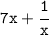 \tt 7x+\cfrac{1}{x}