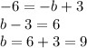 - 6 = - b + 3 \\ b - 3 = 6 \\ b = 6 + 3 = 9