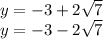 y=-3+2\sqrt{7} \\y=-3-2\sqrt{7}