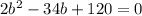 2b^{2} -34b+120=0