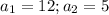 a_{1}=12 ; a_{2} =5