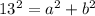 13^{2} = a^{2} + b^{2}