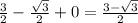 \frac{3}{2} -\frac{\sqrt{3} }{2} +0=\frac{3-\sqrt{3} }{2}