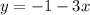 y = - 1 - 3x \\