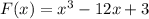 F(x) = x^{3} - 12x + 3